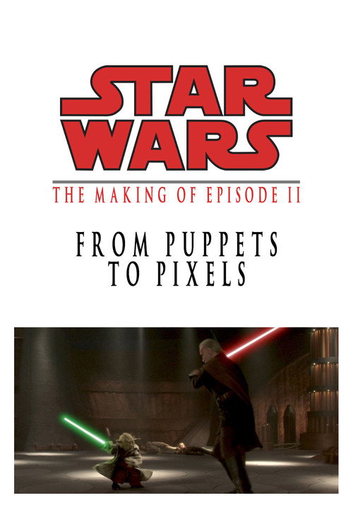 From Puppets to Pixels: The Making of Star Wars Episode II — постер